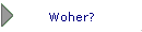 Woher?