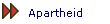 Apartheid