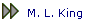 M. L. King