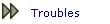 Troubles